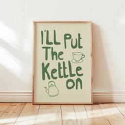 I'll Put The Kettle On, Fun Kitchen Prints, Slogan Quote Print, Typography Hand Drawn Home Decor, Wall Poster/Unframed - thumbnail 1
