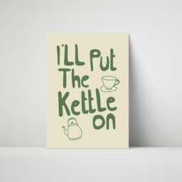 I'll Put The Kettle On, Fun Kitchen Prints, Slogan Quote Print, Typography Hand Drawn Home Decor, Wall Poster/Unframed - thumbnail 2