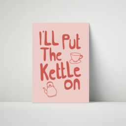 I'll Put The Kettle On, Fun Kitchen Prints, Slogan Quote Print, Typography Hand Drawn Home Decor, Wall Poster/Unframed - thumbnail 3