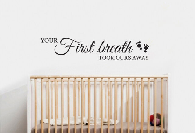 Your First Breath Took Ours Away - Wall Sticker Children's Bedroom Nursery Vinyl Transfer - image 1