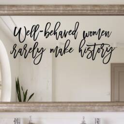 Feminist Wall Decal- Decor- Sticker- Quote - Well Behaved Women Rarely Make History Decal - thumbnail 2