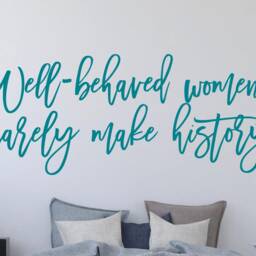 Feminist Wall Decal- Decor- Sticker- Quote - Well Behaved Women Rarely Make History Decal - thumbnail 3