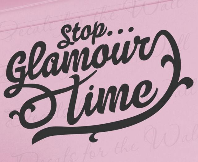 Stop ... Glamour Time Beauty Fashion Style Inspirational Girl Woman Makeup Wardrobe Vinyl Decal Wall Art Sticker Quote D??cor Mc Hammer Q78 - image 1