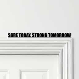 Door Topper Sore Today, Strong Tomorrow Gym Quote Various Colours Decor Sign - Novelty Wall Decor, Frame Art, Decorative Art - thumbnail 1