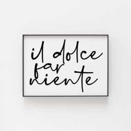 Italian Art, The Sweetness Of Doing Nothing, Poster, Home Decor, Gifts, Ships Very Fast, Minimalist Sign - thumbnail 1