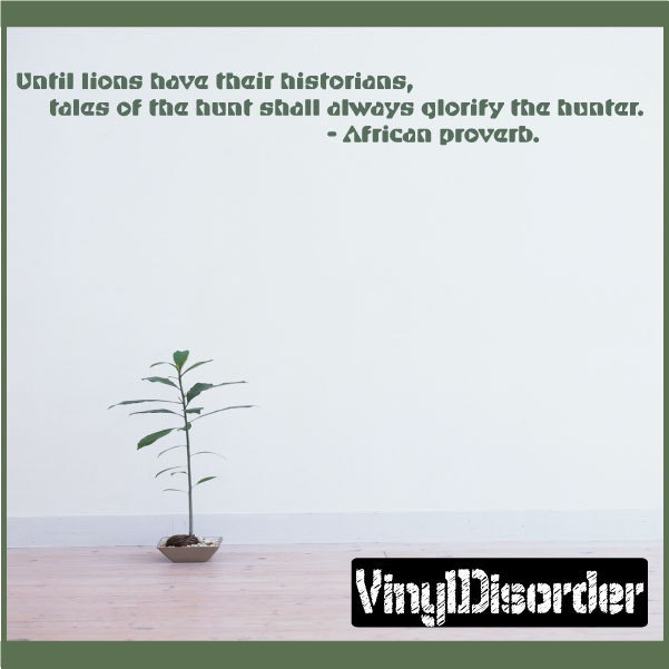 Until Lions Have Their Historians, Tales Of The Hunt Shall Always - Vinyl Wall Decal Quotes Sticker Libraryquotes14Et - image 1