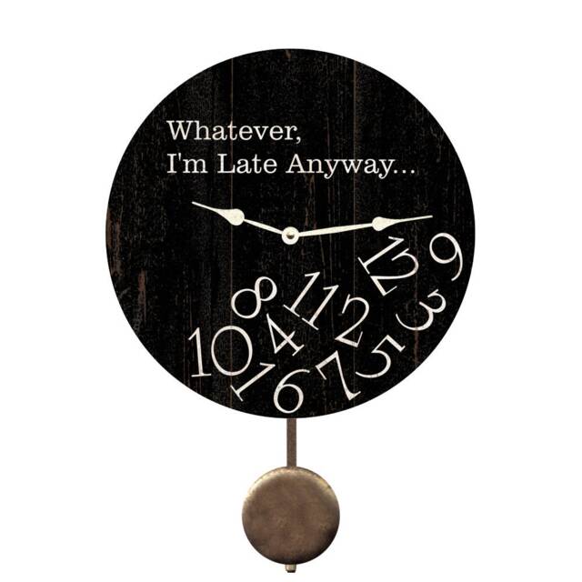 Whatever I'm Late Anyway Clock With Swinging Pendulum - image 1