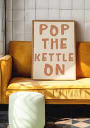 Warm Brown & Beige Pop The Kettle On Kitchen Or Dining Room Print For Tea Coffee Lover - thumbnail 1