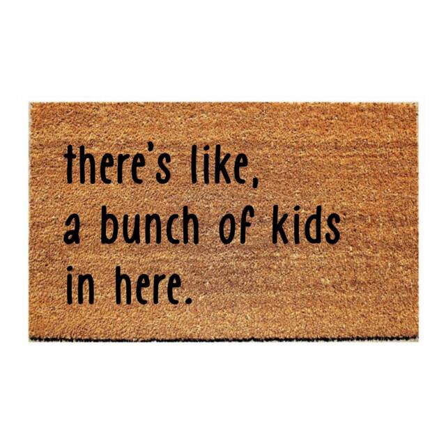 Custom Doormat Funny - There's Like, A Bunch Of Kids in Here