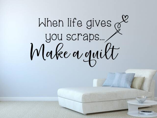Quilting Wall Decal - Decor Craft Room When Life Gives You Scraps Make A Quilt Gift - image 1