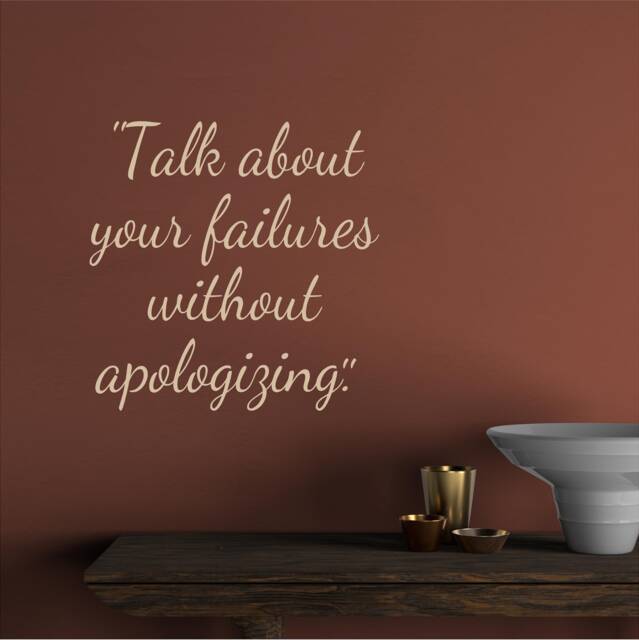 Talk About Your Failures Without Apologising, Motivational, Office, School, Home Wall Art, Sticker, Decal, Transfer, 5 Size's 36 Colours - image 1