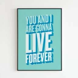 You & I Are Gonna Live Forever Lyrics Print - Lyrics Music A3 A4 A5 Wall Art Poster Print Gift - thumbnail 3