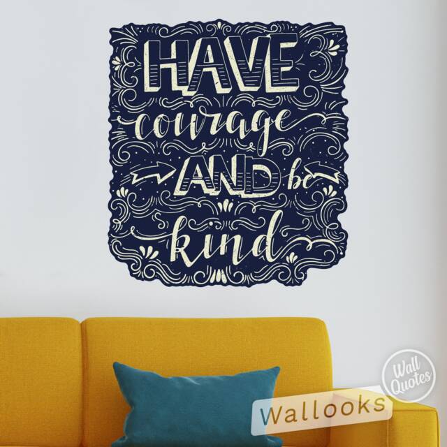 Have Courage & Be Kind Wall Quote, Inspirational Message, Words, Self Adhesive Sticker, Peel Stick Decal - image 1