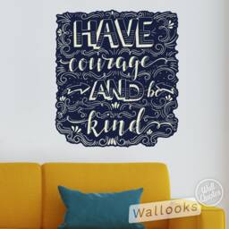 Have Courage & Be Kind Wall Quote, Inspirational Message, Words, Self Adhesive Sticker, Peel Stick Decal - thumbnail 1