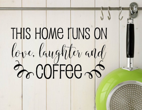 This Home Is Run On Love, Laughter & Coffee - Vinyl Decal Wall Sticker Decor Decals Kitchen - image 1