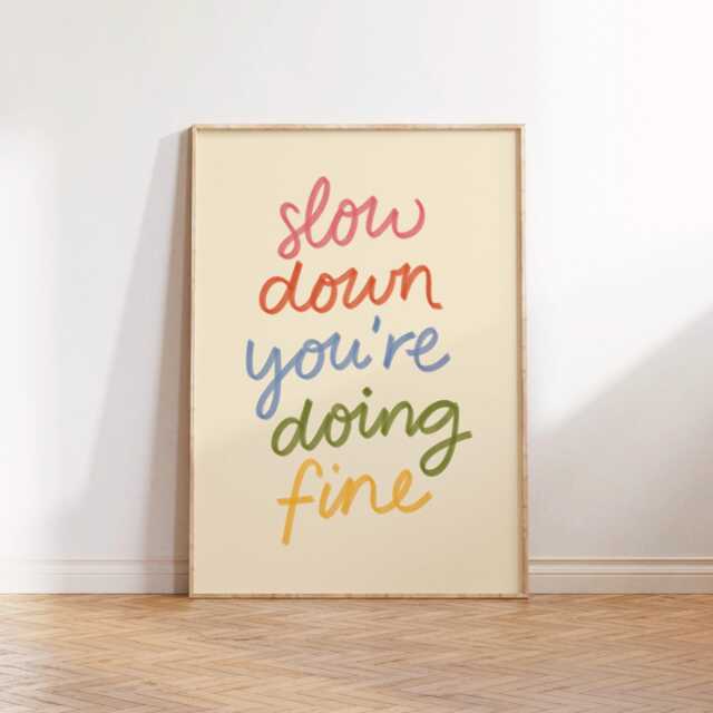 Slow Down, You're Doing Fine Print Poster, Bedroom Wall Decor, Living Room Print, Typography Cosy Art For Home, Housewarming - image 1