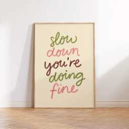 Slow Down, You're Doing Fine Print Poster, Bedroom Wall Decor, Living Room Print, Typography Cosy Art For Home, Housewarming - thumbnail 2