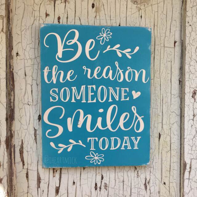 Be The Reason Someone Smiles Today Sign - Inspirational Quote Decor Rustic Farmhouse Wall Art Handmade Wood