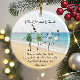 Custom Friendship Sea Glass Christmas Ornament, The Btches Times, Here's To Another Year Of Us Laughing At Our Own Jokes, Besties Gifts