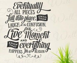 Eventually All Pieces Fall Into Place Laugh At Confusion Live Moment Everything Happens For Reason Inspirational Vinyl Wall Decal Art Q83 - thumbnail 1