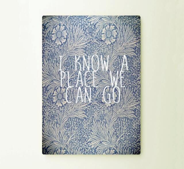 I Know A Place We Can Go Art Typograhy Inspirational Quote Metal Wall Fine Prints, Sign Tin