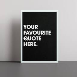 Your Favourite Quote Personalised Text Poster Print - Wall Art Typography Custom Design Available With Frame - thumbnail 3
