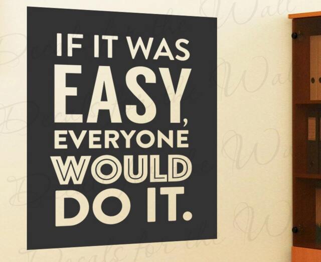 If It Was Easy Everyone Would Do - Inspirational Motivational Success Achievement Determination Quote Decorative Vinyl Wall Decal T78 - image 1