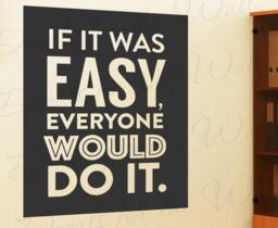 If It Was Easy Everyone Would Do - Inspirational Motivational Success Achievement Determination Quote Decorative Vinyl Wall Decal T78 - thumbnail 1