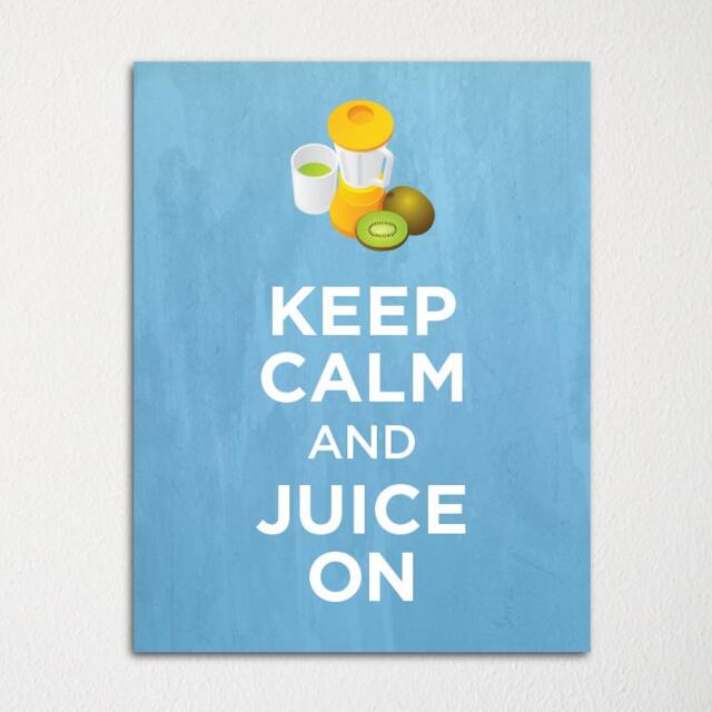 Keep Calm & Juice On - Fine Art Print Choice Of Color Purchase 3 Receive 1 Free - image 1