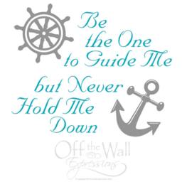 Be The One To Guide Me, But Never Hold Me Down Vinyl Wall Decal, Nautical Decor, Couple Bedroom Saying, Nursery Decor - thumbnail 2