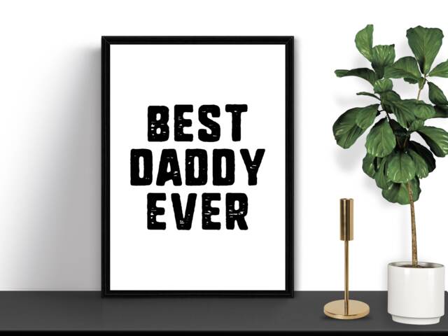 Best Daddy Ever - Black - Father's Day Print Decor Gift Bespoke A5 A4 A3 Framed - image 1