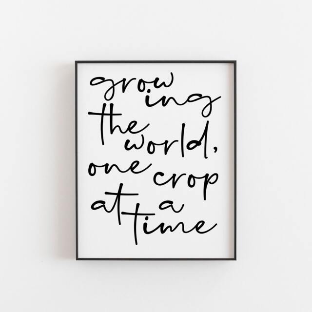 Farming Quote, Growing The World One Crop At A Time, A Gift Or Decorate Your Home With This Popular Saying, Wall Art Print - image 1