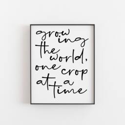 Farming Quote, Growing The World One Crop At A Time, A Gift Or Decorate Your Home With This Popular Saying, Wall Art Print - thumbnail 1