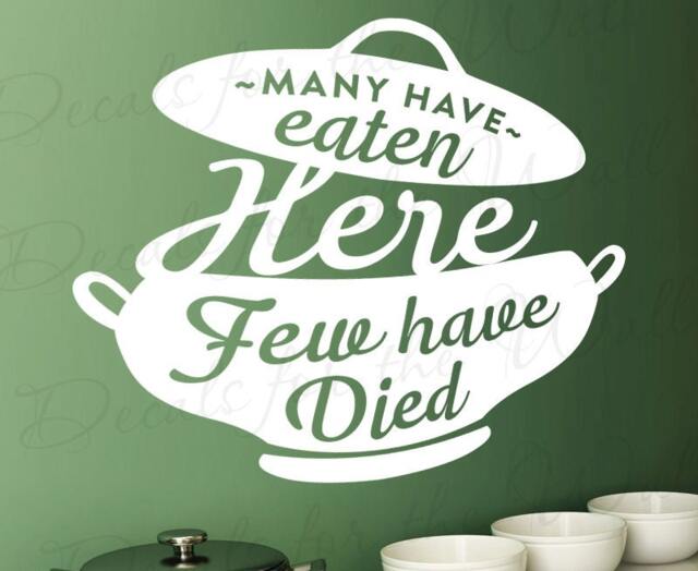 Many Have Eaten Here Few Died Kitchen Dining Food Resturaunt Cook Chef Funny Humor Home Wall Decal Vinyl Art Sticker Quote Q98 - image 1
