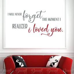I Will Never Forget The Moment Realized Loved You - Wall Saying Lettering Decal Quote - thumbnail 1