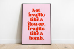 Not Fragile Like A Flower Bomb, Pink Print, A1 A2 A3 A4 A5, Alt Room Decor, Gift For Her, Feminist, Empowered Women - thumbnail 1