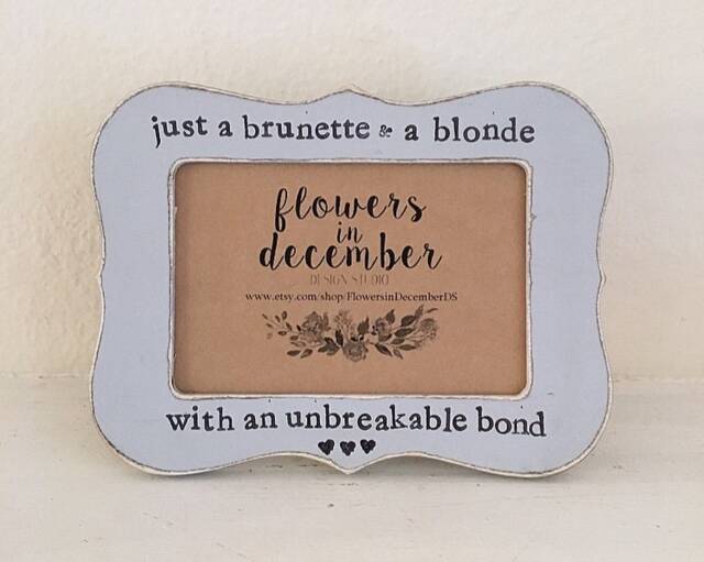 Just A Brunette & Blonde With An Unbreakable Bond Picture Frame, Best Friend Gift, Sisters Frame - image 1