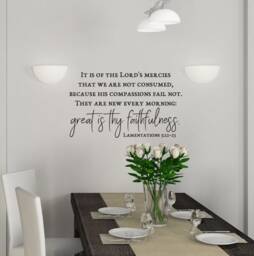 "Vinyl Wall Art Decal - Lamentations 322-23 ""It Is Of The Lord's Mercies ... They Are New Every Morning Great Thy Faithfulness." - thumbnail 1