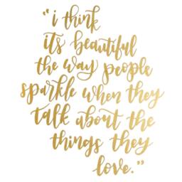 I Think It's Beautiful The Way People Sparkle When They Talk About Things Love Printable - Home Decor Wall - thumbnail 2