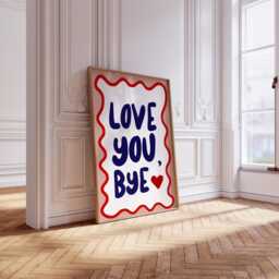 Love You Bye Print, Quote, Print Quotes, Quotes About Love, You Poster, I Print - thumbnail 2