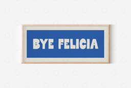 Bye Felicia Hallway Print Slogan Wall Art - Unframed - thumbnail 1
