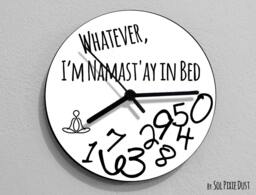 Whatever, I'm Namast'ay in Bed/Round White - Wall Clock