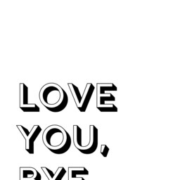 Love You Bye Print Monochrome Wall Art, New Home Gift - A4 - thumbnail 2