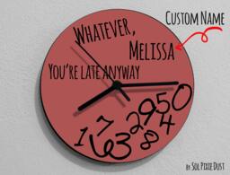 Custom Name Whatever, You're Late Anyway/Round Marsala - Wall Clock