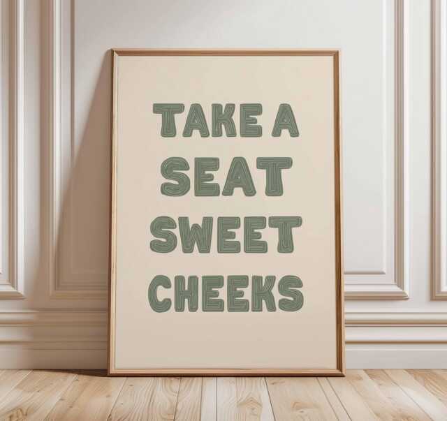 Funny Quote Poster - Take A Seat Sweet Cheeks Wall Art Print, Humorous Bathroom Decor, Playful Typography Sign For Home Or Office - image 1