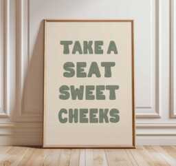 Funny Quote Poster - Take A Seat Sweet Cheeks Wall Art Print, Humorous Bathroom Decor, Playful Typography Sign For Home Or Office - thumbnail 1