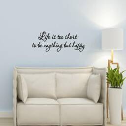 Life Is Too Short To Be Anything But Happy Wall Decal Home Family Quotes Sayings Vinyl Vwaq-4479 - thumbnail 1