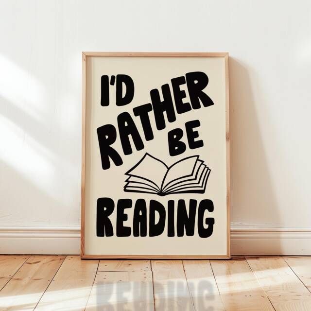 I'd Rather Be Reading Print, Book Lover Home Decor, Bookish Poster, Reader Wall Art/Unframed