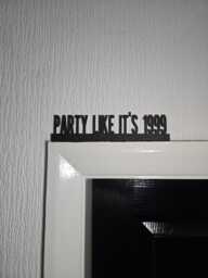 Party Like It's 1999 Door Topper, Shelf Decor, Wall Quirky Home Interior Gift, Door Decoration - thumbnail 1
