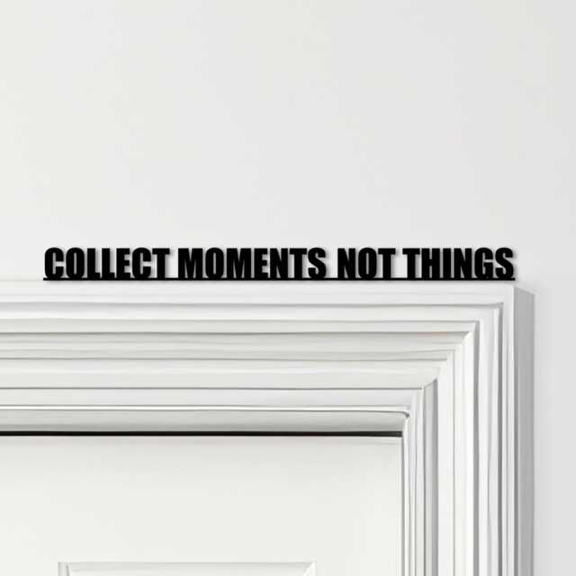 Door Topper Collect Moments Not Things Quote Various Colours Decorative Sign - Novelty Wall Decor, Frame Art, Art - image 1